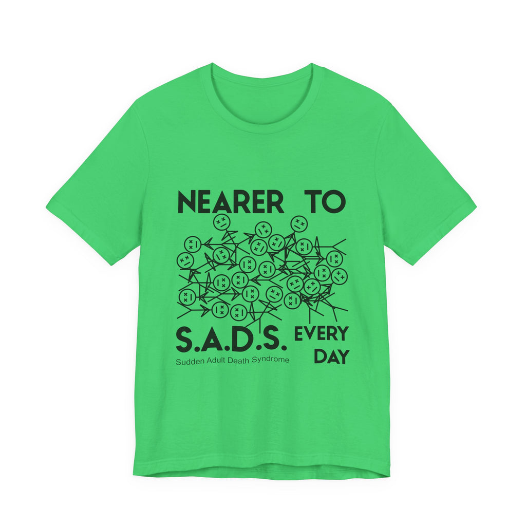 Nearer to S.A.D.S. Every Day