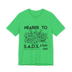 Nearer to S.A.D.S. Every Day