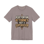 Ask For An Attorney Not A Supervisor