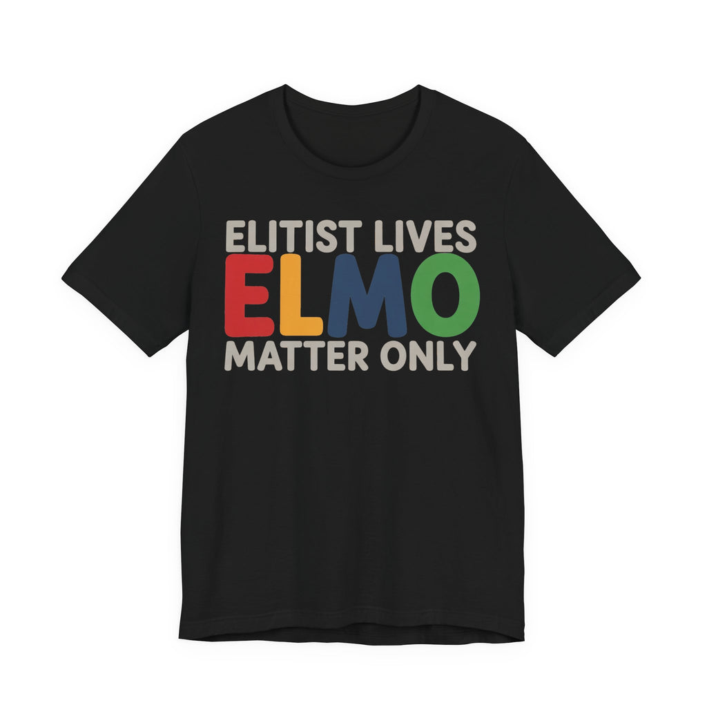 ELMO - Elitist Lives Matter Only