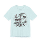 I Don't Accept My Mother's and Grandmother's Fates