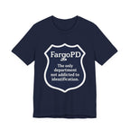 Fargo PD - The only department not addicted to identification.