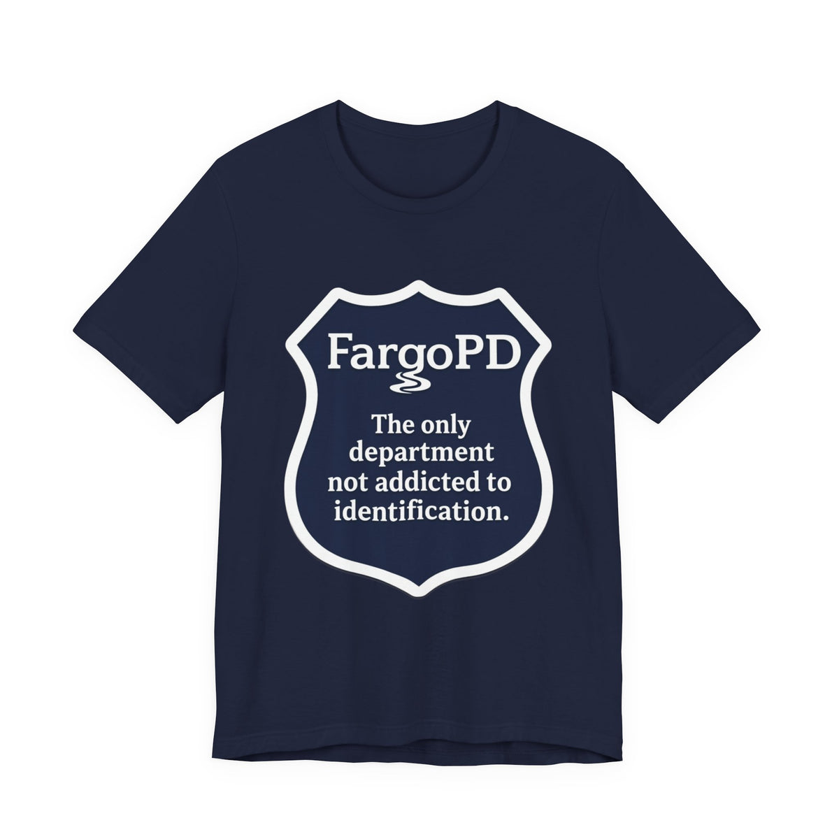 Fargo PD - The only department not addicted to identification.