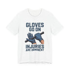 Gloves Go On - Injuries Are Imminent