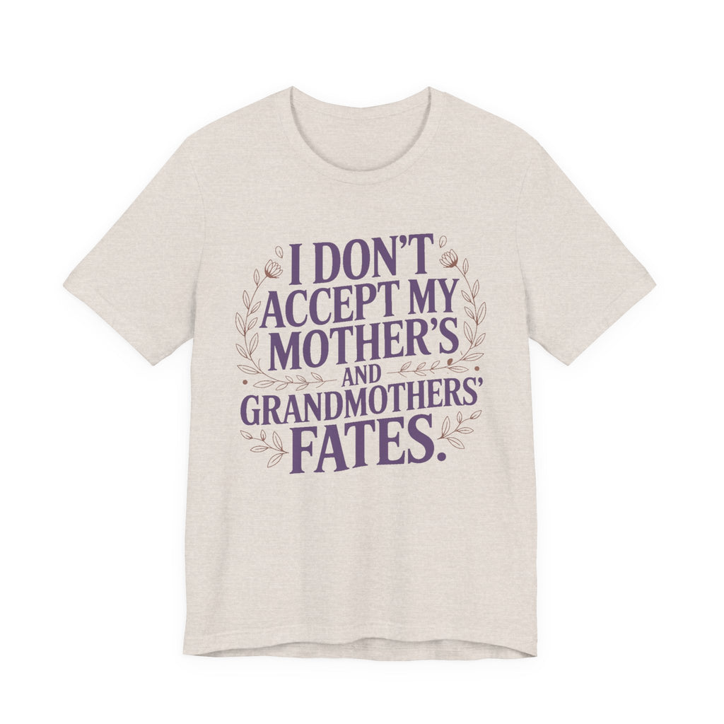 I Don't Accept My Mother's and Grandmother's Fates