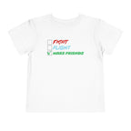 Fight - Flight - Make Friends [Toddler Tee]