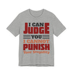 Judge You not Punish Stupidity