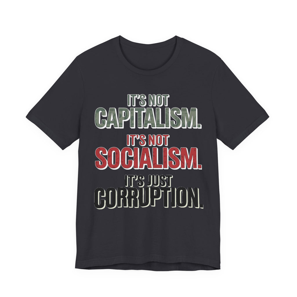 Not Capitalism - Not Socialism - Just Corruption
