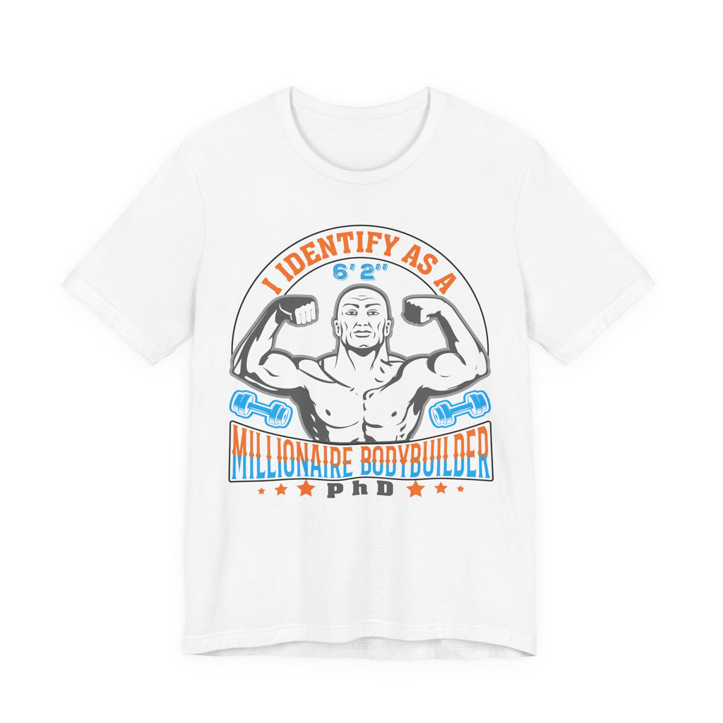 I Identify as a 6'2" Millionaire Bodybuilder PhD