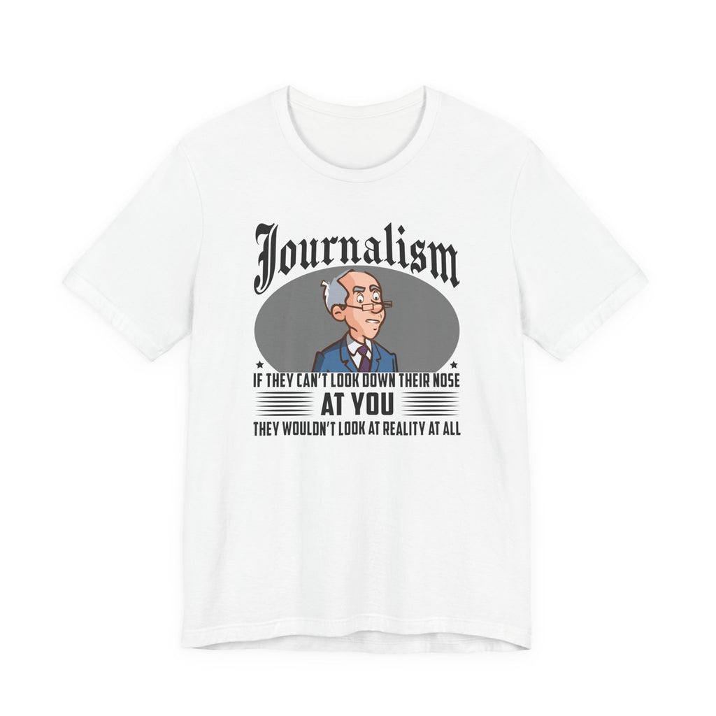 Journalism - Looking Down Their Nose at Reality