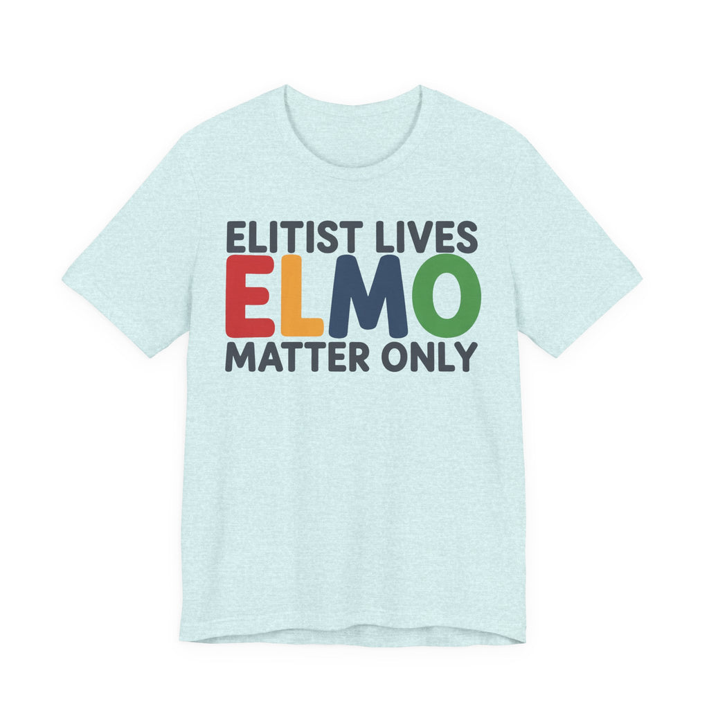 ELMO - Elitist Lives Matter Only