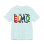 ELMO - Elitist Lives Matter Only