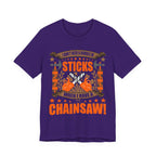 Chainsaw > Sticks