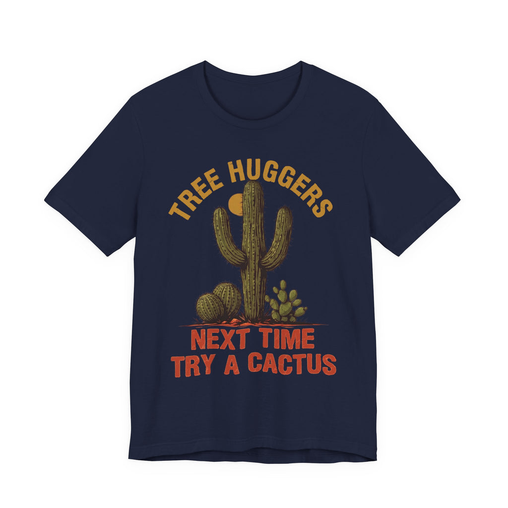 Tree Huggers - Next Time Try a Cactus