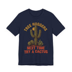 Tree Huggers - Next Time Try a Cactus