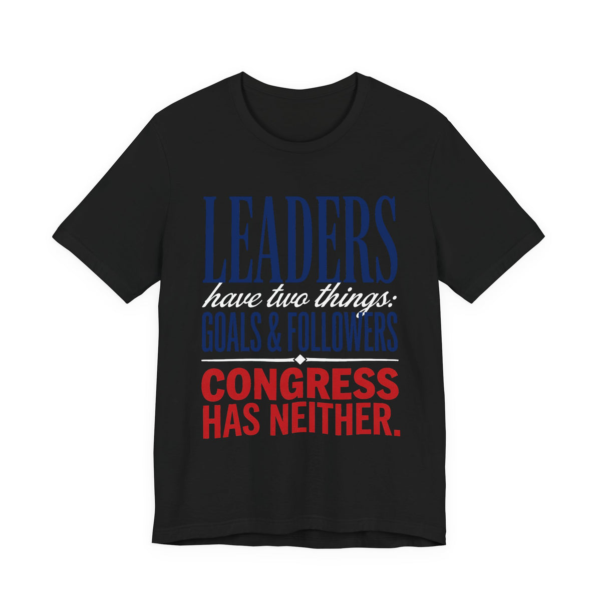 Leaders have two things: Goals & Followers. Congress has neither.
