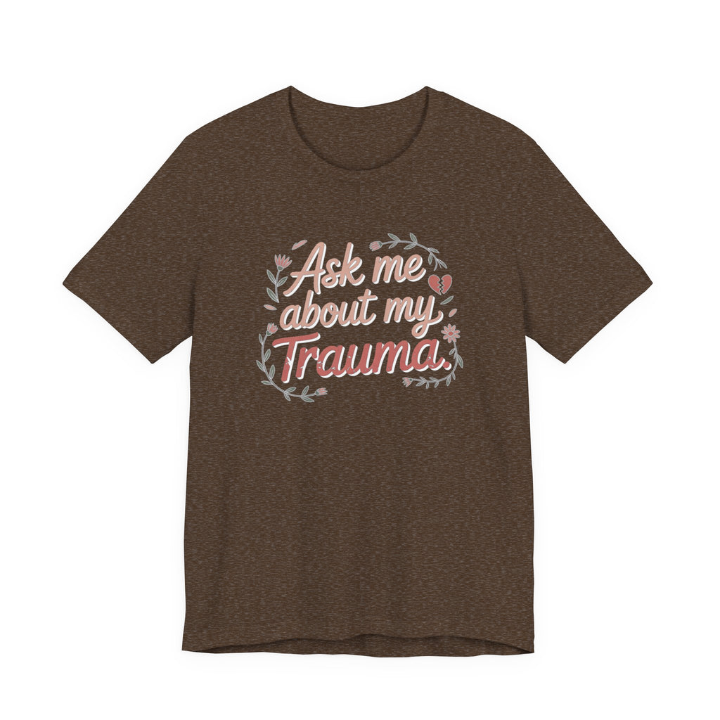 Ask Me About My Trauma
