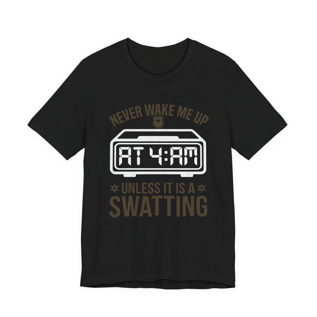 Never Wake Me Up at 4:00 AM Unless It Is a Swatting