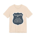 Fargo PD - The only department not addicted to identification.